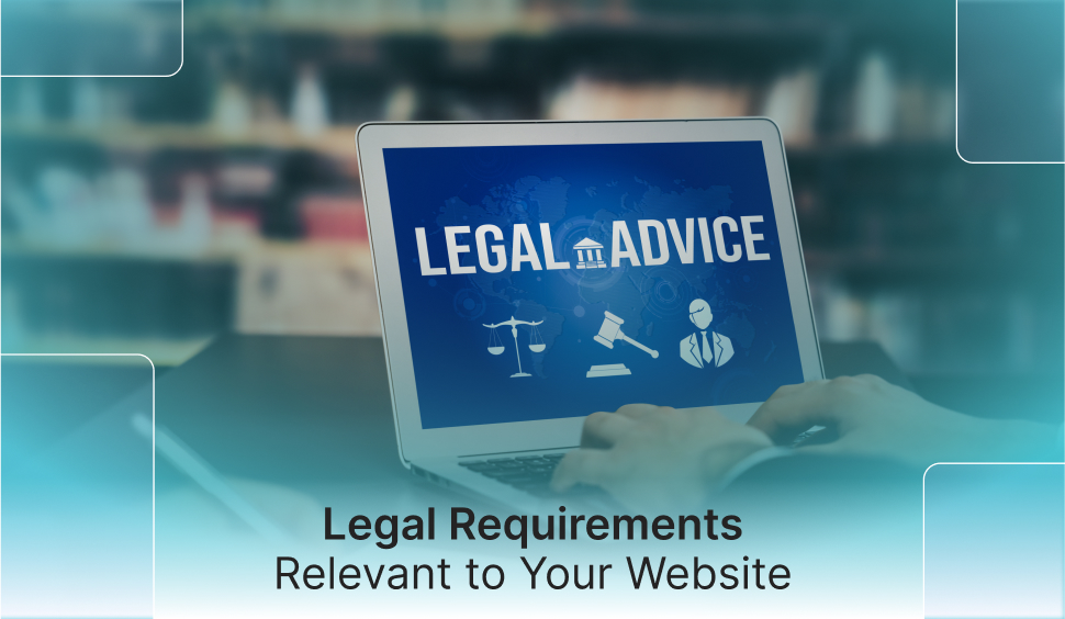 Legal Requirements Relevant to Your Website